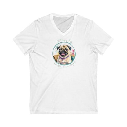 Pug Tee Shirt, Pug Short Sleeve V-Neck Tee, for dog Lovers, A Pug's Life!